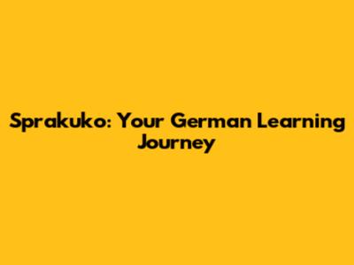Sprakuko: Your German Learning Journey