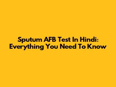 Sputum AFB Test In Hindi: Everything You Need To Know