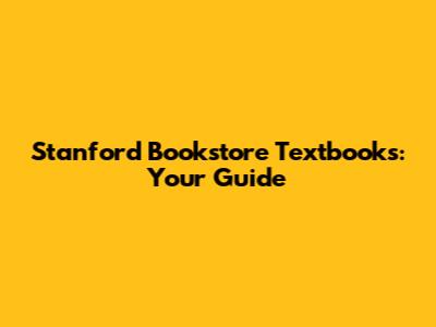Stanford Bookstore Textbooks: Your Guide