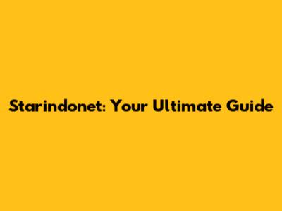 Starindonet: Your Ultimate Guide