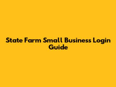 State Farm Small Business Login Guide
