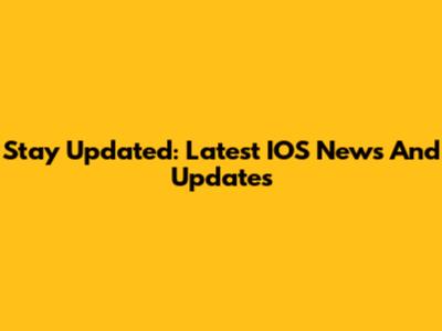 Stay Updated: Latest IOS News And Updates