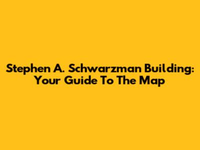 Stephen A. Schwarzman Building: Your Guide To The Map