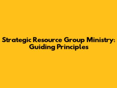 Strategic Resource Group Ministry: Guiding Principles
