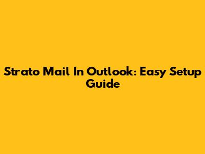 Strato Mail In Outlook: Easy Setup Guide