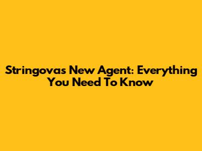 Stringova's New Agent: Everything You Need To Know