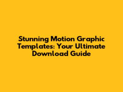 Stunning Motion Graphic Templates: Your Ultimate Download Guide