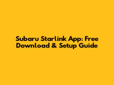 Subaru Starlink App: Free Download & Setup Guide