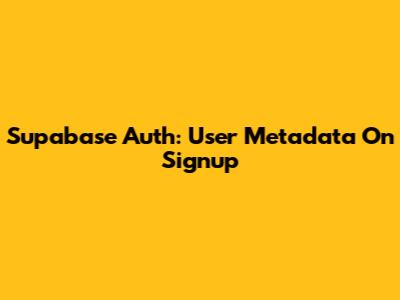 Supabase Auth: User Metadata On Signup