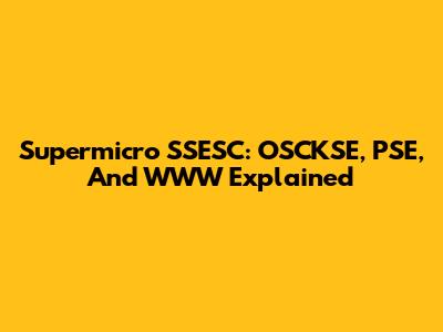 Supermicro SSESC: OSCKSE, PSE, And WWW Explained