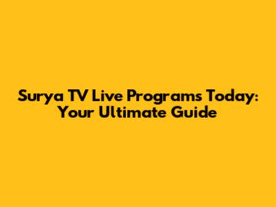 Surya TV Live Programs Today: Your Ultimate Guide
