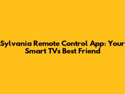 Sylvania Remote Control App: Your Smart TV's Best Friend