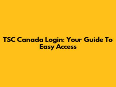 TSC Canada Login: Your Guide To Easy Access