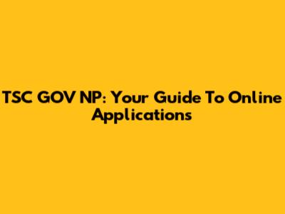 TSC GOV NP: Your Guide To Online Applications