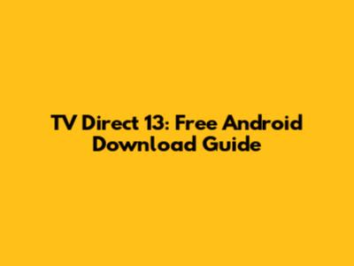 TV Direct 13: Free Android Download Guide