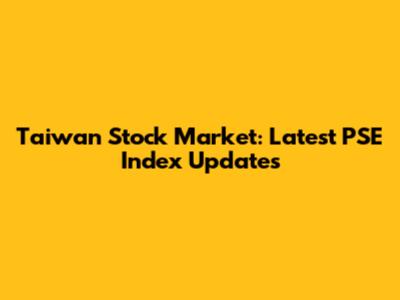 Taiwan Stock Market: Latest PSE Index Updates