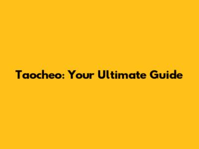 Taocheo: Your Ultimate Guide