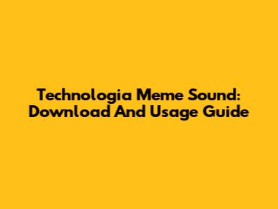 Technologia Meme Sound: Download And Usage Guide