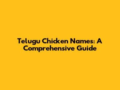 Telugu Chicken Names: A Comprehensive Guide