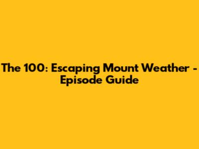 The 100: Escaping Mount Weather - Episode Guide