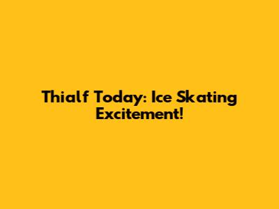 Thialf Today: Ice Skating Excitement!