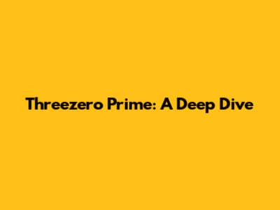 Threezero Prime: A Deep Dive