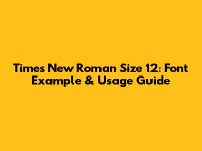 Times New Roman Size 12: Font Example & Usage Guide