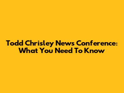 Todd Chrisley News Conference: What You Need To Know