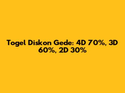 Togel Diskon Gede: 4D 70%, 3D 60%, 2D 30%