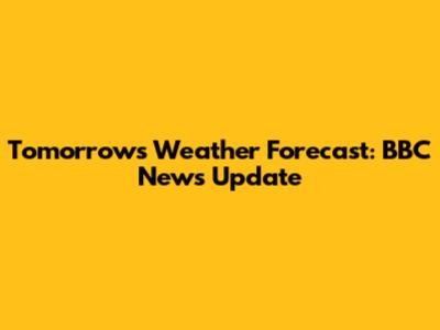 Tomorrow's Weather Forecast: BBC News Update