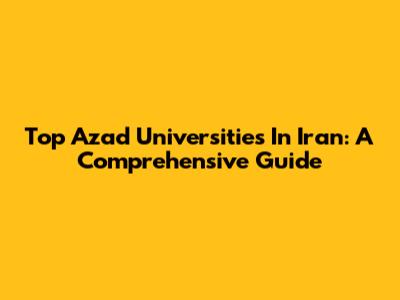Top Azad Universities In Iran: A Comprehensive Guide