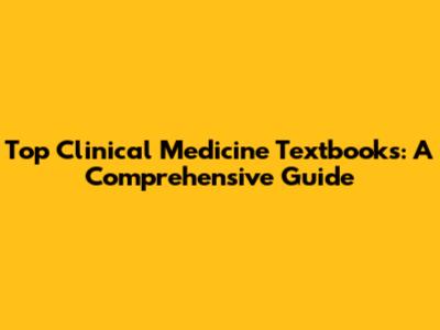 Top Clinical Medicine Textbooks: A Comprehensive Guide