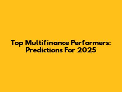 Top Multifinance Performers: Predictions For 2025