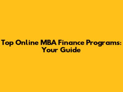 Top Online MBA Finance Programs: Your Guide