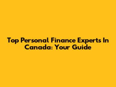 Top Personal Finance Experts In Canada: Your Guide