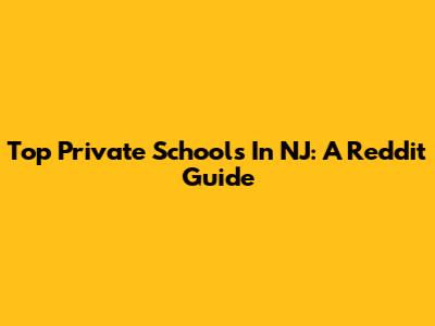 Top Private Schools In NJ: A Reddit Guide