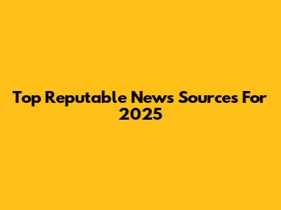 Top Reputable News Sources For 2025
