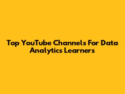 Top YouTube Channels For Data Analytics Learners