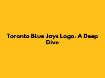 Toronto Blue Jays Logo: A Deep Dive