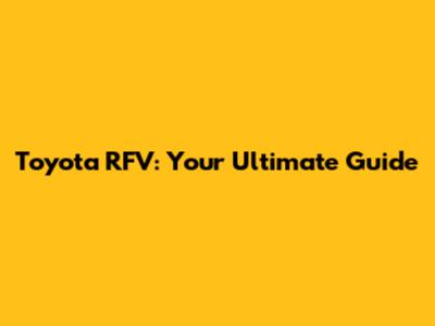 Toyota RFV: Your Ultimate Guide