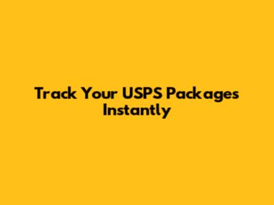 Track Your USPS Packages Instantly