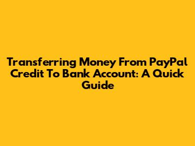 Transferring Money From PayPal Credit To Bank Account: A Quick Guide