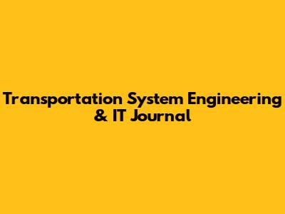 Transportation System Engineering & IT Journal