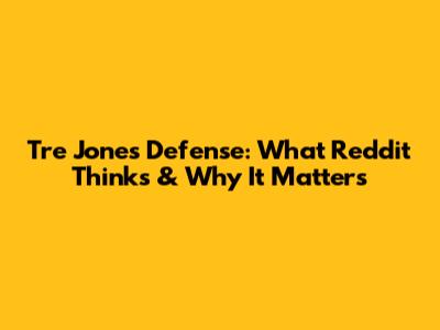 Tre Jones' Defense: What Reddit Thinks & Why It Matters