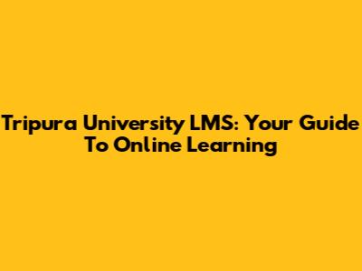 Tripura University LMS: Your Guide To Online Learning