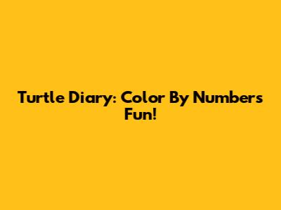 Turtle Diary: Color By Numbers Fun!