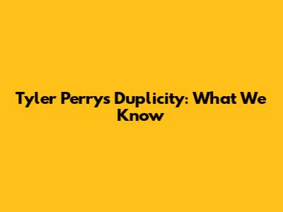 Tyler Perry's Duplicity: What We Know