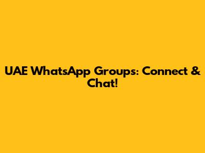 UAE WhatsApp Groups: Connect & Chat!