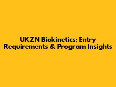 UKZN Biokinetics: Entry Requirements & Program Insights