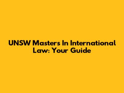UNSW Masters In International Law: Your Guide